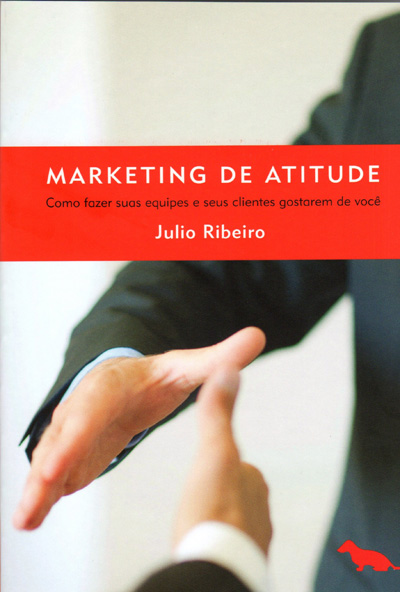 Dica de leitura: Marketing de Atitude, livro de Júlio Ribeiro